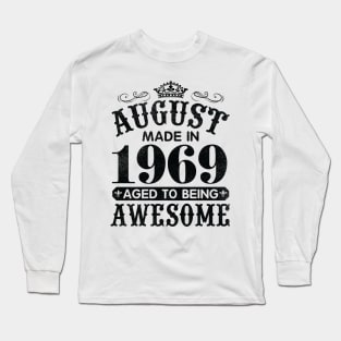 August Made In 1969 Aged To Being Awesome Happy Birthday 51 Years Old To Me You Papa Daddy Son Long Sleeve T-Shirt